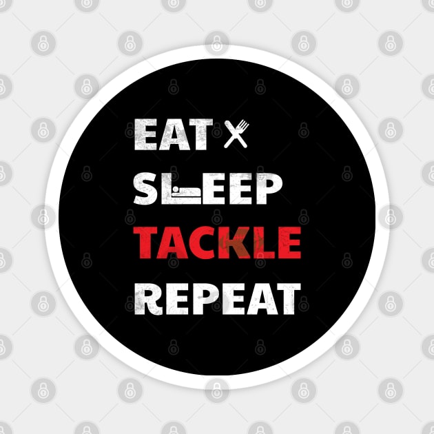 Eat Sleep Tackle Repeat Funny Football Gifts Magnet by lateefo